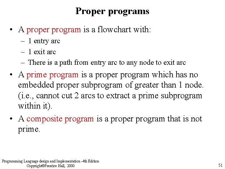 Proper programs • A proper program is a flowchart with: – 1 entry arc