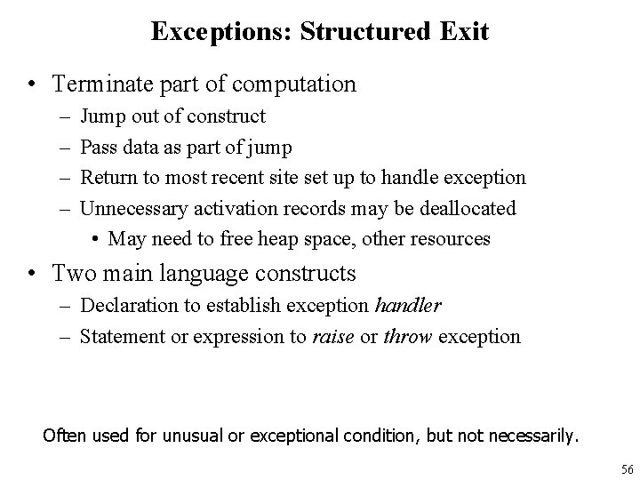 Exceptions: Structured Exit • Terminate part of computation – – Jump out of construct