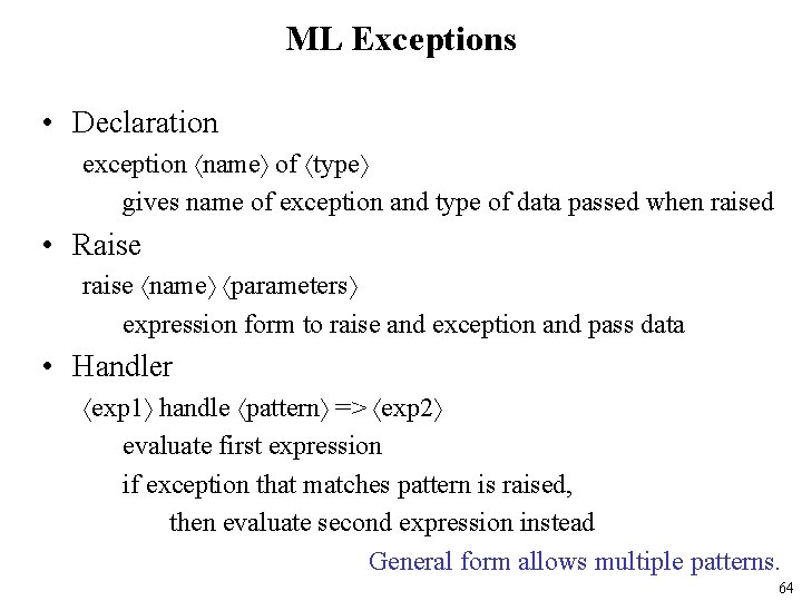 ML Exceptions • Declaration exception name of type gives name of exception and type