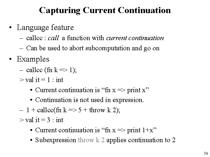 Capturing Current Continuation • Language feature – callcc : call a function with current