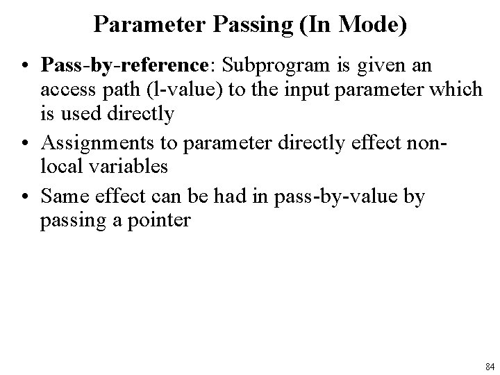 Parameter Passing (In Mode) • Pass-by-reference: Subprogram is given an access path (l-value) to