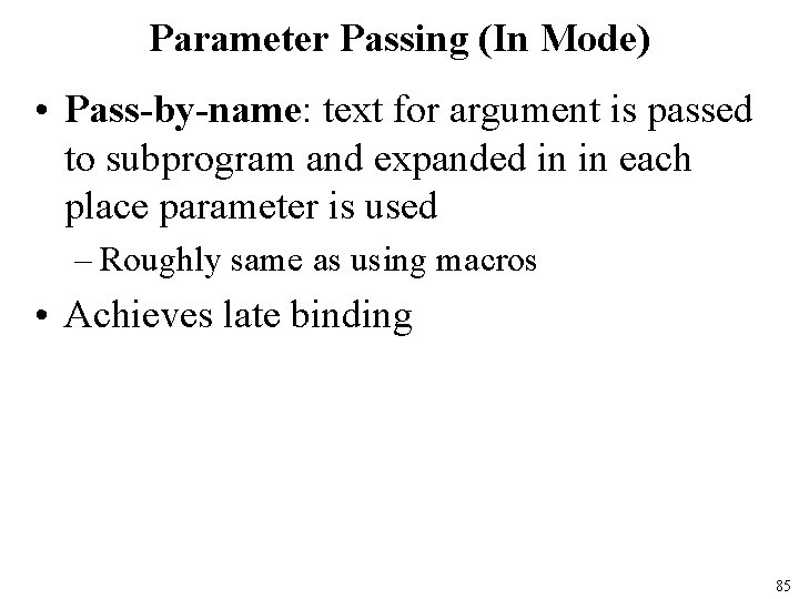 Parameter Passing (In Mode) • Pass-by-name: text for argument is passed to subprogram and