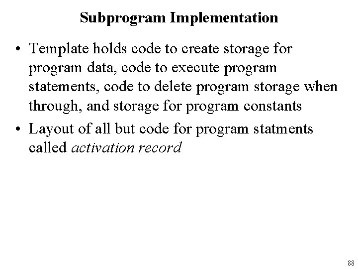 Subprogram Implementation • Template holds code to create storage for program data, code to