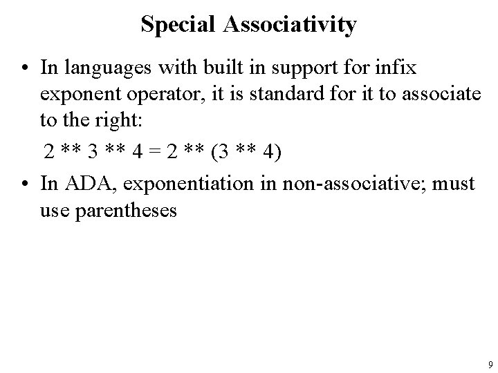 Special Associativity • In languages with built in support for infix exponent operator, it