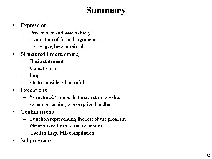 Summary • Expression – Precedence and associativity – Evaluation of formal arguments • Eager,