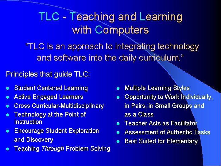 TLC - Teaching and Learning with Computers “TLC is an approach to integrating technology