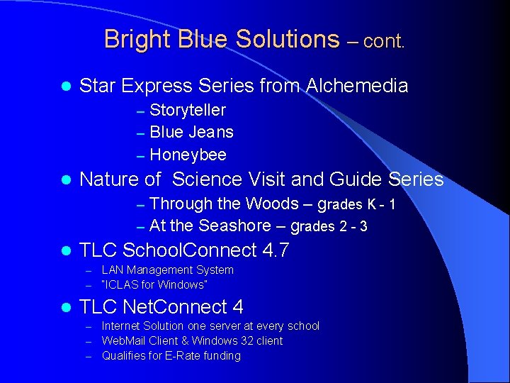 Bright Blue Solutions – cont. l Star Express Series from Alchemedia Storyteller – Blue