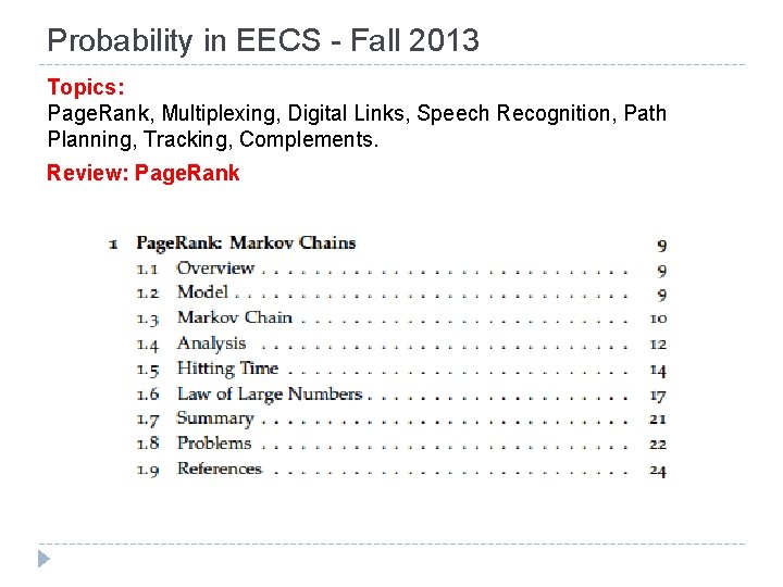 Probability in EECS - Fall 2013 Topics: Page. Rank, Multiplexing, Digital Links, Speech Recognition,