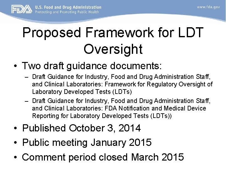 Proposed Framework for LDT Oversight • Two draft guidance documents: – Draft Guidance for