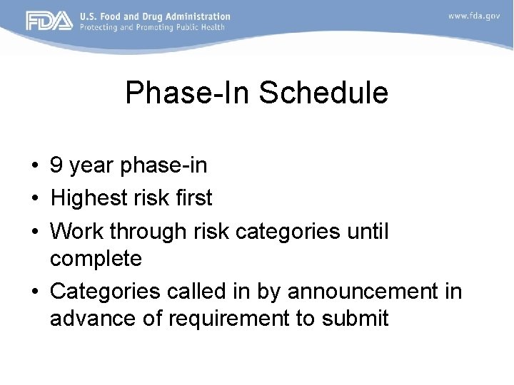 Phase-In Schedule • 9 year phase-in • Highest risk first • Work through risk