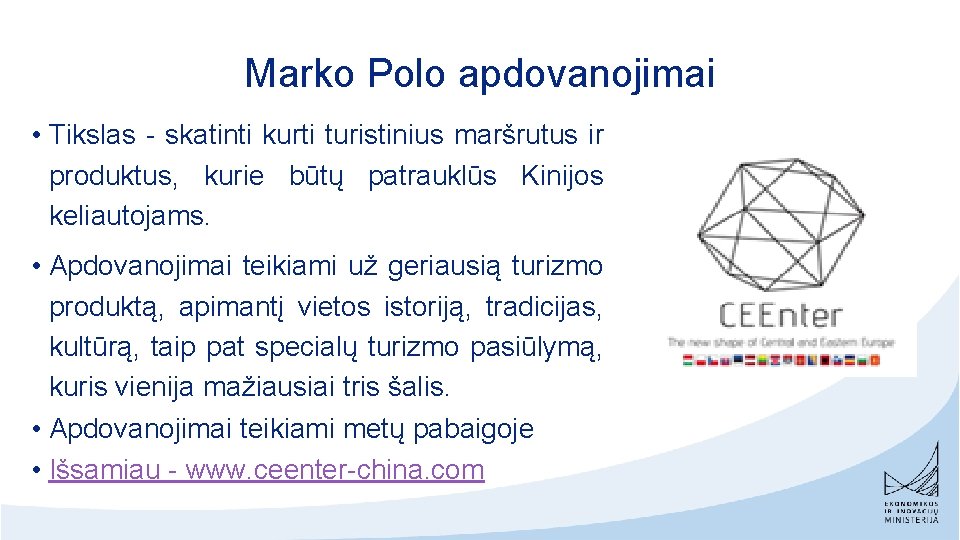  Marko Polo apdovanojimai • Tikslas - skatinti kurti turistinius maršrutus ir produktus, kurie