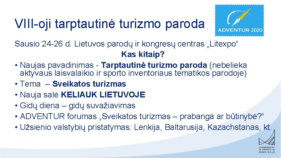 VIII-oji tarptautinė turizmo paroda Sausio 24 -26 d. Lietuvos parodų ir kongresų centras „Litexpo“