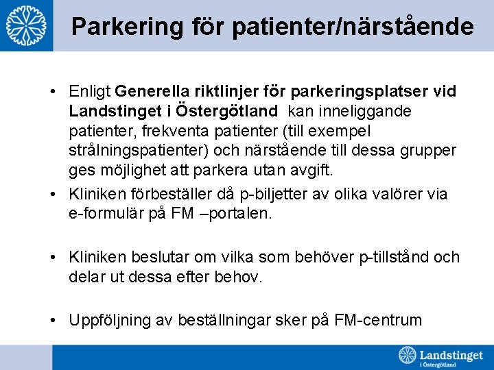 Parkering för patienter/närstående • Enligt Generella riktlinjer för parkeringsplatser vid Landstinget i Östergötland kan
