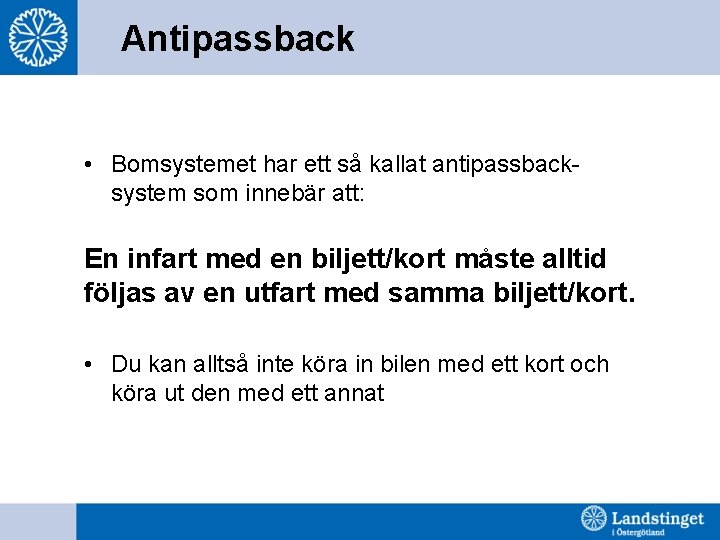 Antipassback • Bomsystemet har ett så kallat antipassbacksystem som innebär att: En infart med