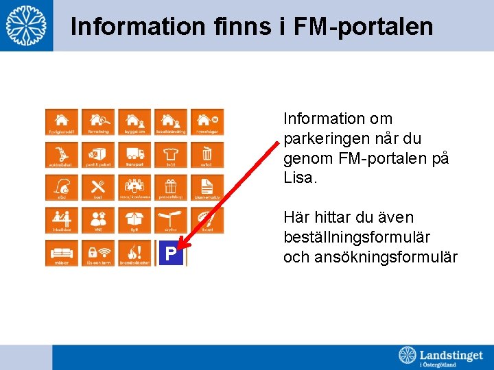 Information finns i FM-portalen Information om parkeringen når du genom FM-portalen på Lisa. P