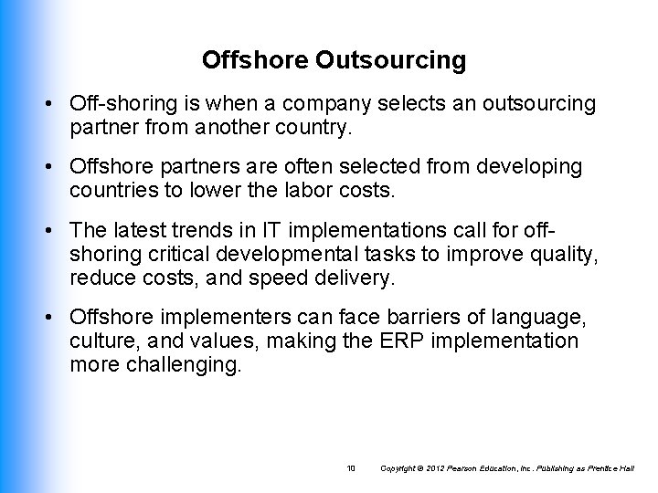 Offshore Outsourcing • Off-shoring is when a company selects an outsourcing partner from another