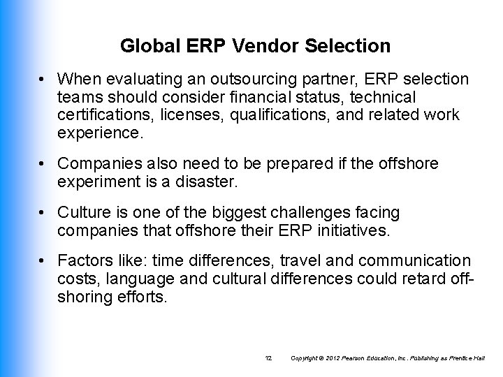 Global ERP Vendor Selection • When evaluating an outsourcing partner, ERP selection teams should Global ERP Vendor Selection • When evaluating an outsourcing partner, ERP selection teams should