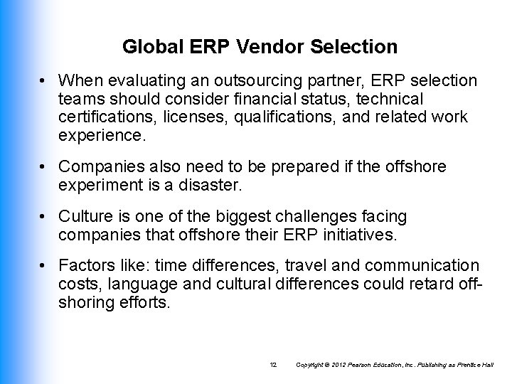 Global ERP Vendor Selection • When evaluating an outsourcing partner, ERP selection teams should