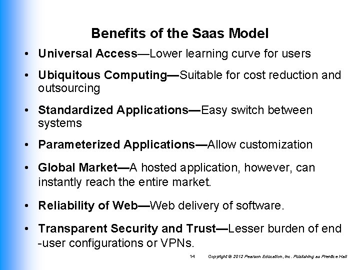 Benefits of the Saas Model • Universal Access—Lower learning curve for users • Ubiquitous Benefits of the Saas Model • Universal Access—Lower learning curve for users • Ubiquitous