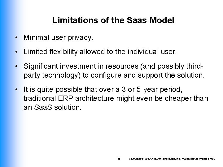 Limitations of the Saas Model • Minimal user privacy. • Limited flexibility allowed to