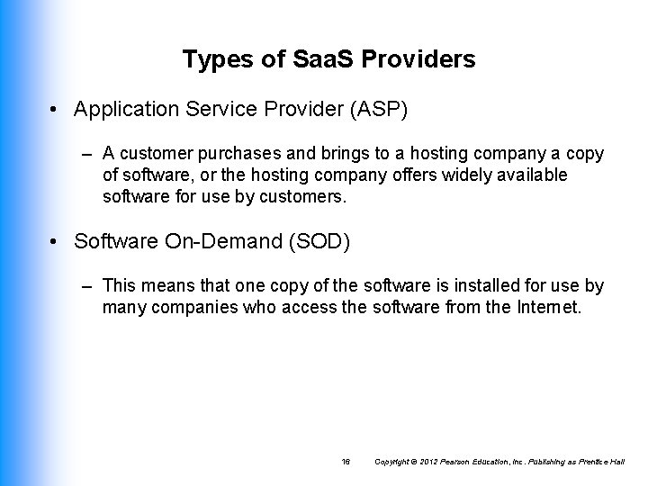 Types of Saa. S Providers • Application Service Provider (ASP) – A customer purchases