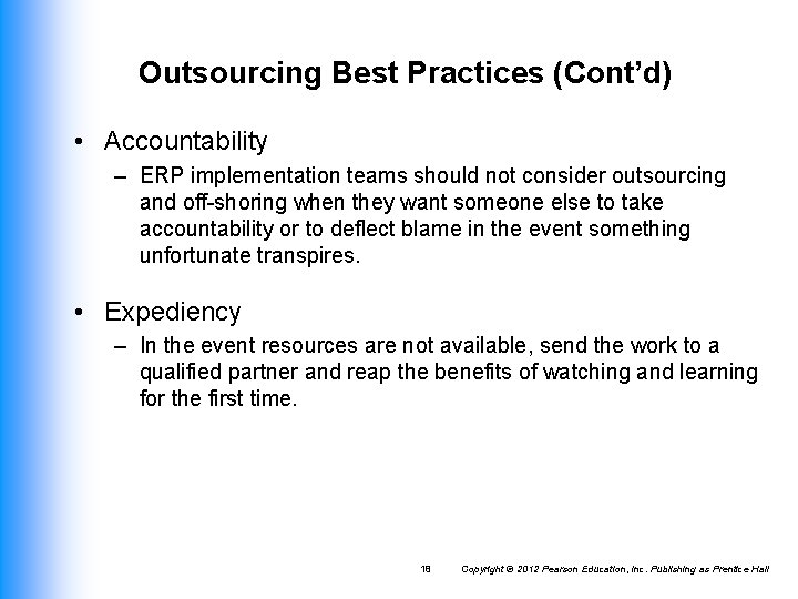 Outsourcing Best Practices (Cont’d) • Accountability – ERP implementation teams should not consider outsourcing
