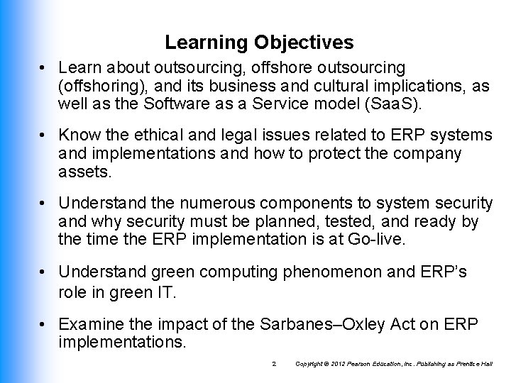 Learning Objectives • Learn about outsourcing, offshore outsourcing (offshoring), and its business and cultural
