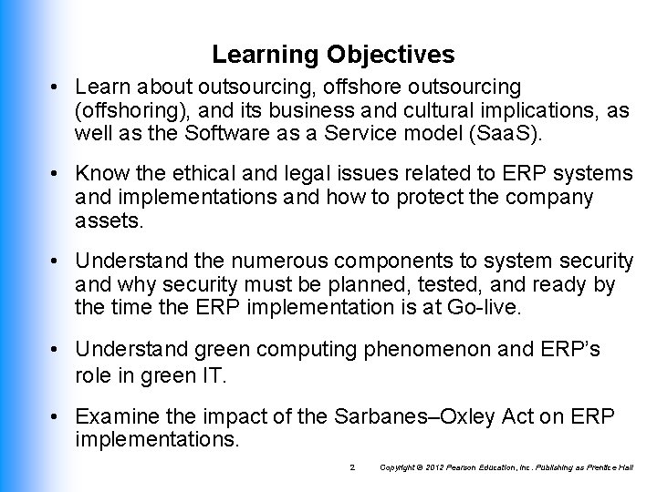 Learning Objectives • Learn about outsourcing, offshore outsourcing (offshoring), and its business and cultural Learning Objectives • Learn about outsourcing, offshore outsourcing (offshoring), and its business and cultural