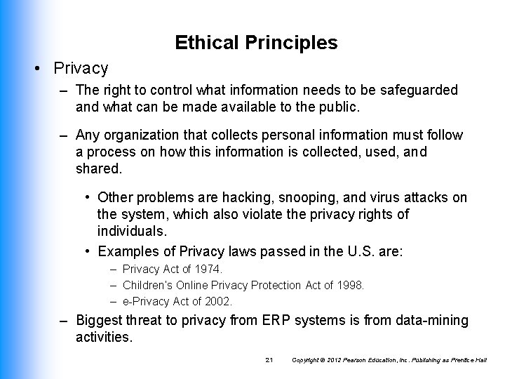 Ethical Principles • Privacy – The right to control what information needs to be