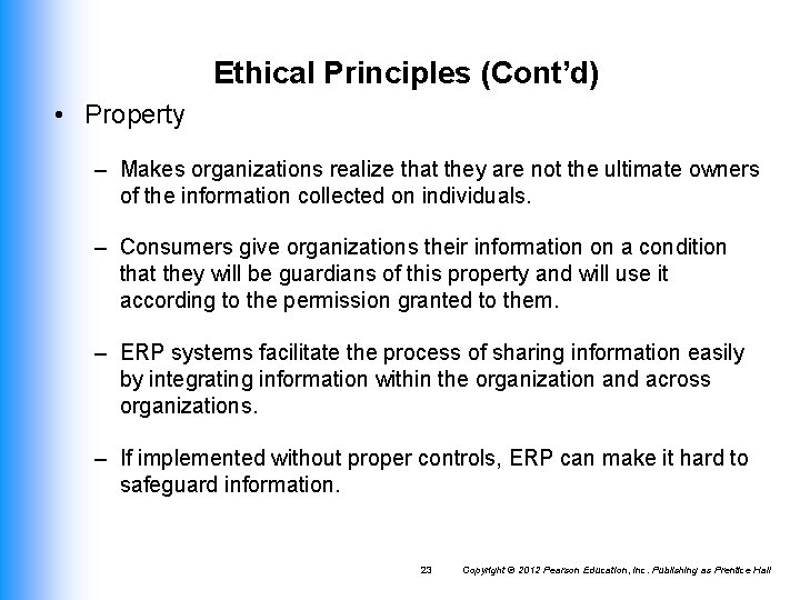 Ethical Principles (Cont’d) • Property – Makes organizations realize that they are not the