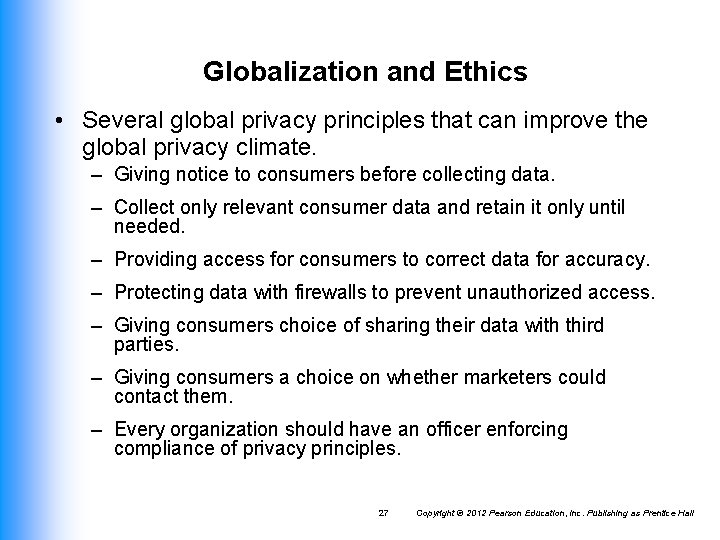 Globalization and Ethics • Several global privacy principles that can improve the global privacy Globalization and Ethics • Several global privacy principles that can improve the global privacy