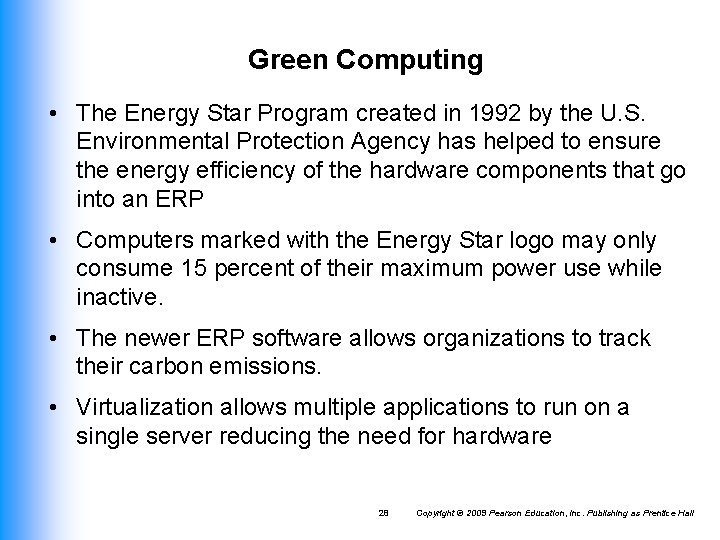 Green Computing • The Energy Star Program created in 1992 by the U. S.