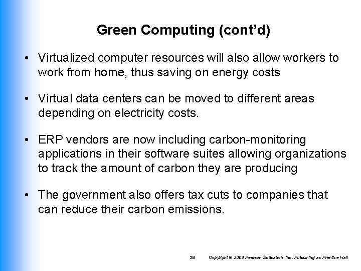 Green Computing (cont’d) • Virtualized computer resources will also allow workers to work from