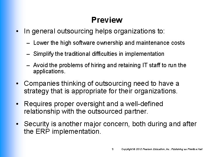 Preview • In general outsourcing helps organizations to: – Lower the high software ownership