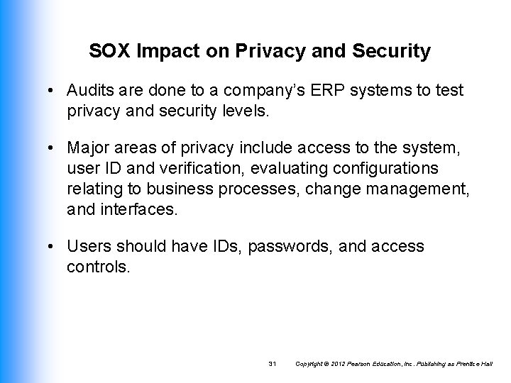 SOX Impact on Privacy and Security • Audits are done to a company’s ERP SOX Impact on Privacy and Security • Audits are done to a company’s ERP