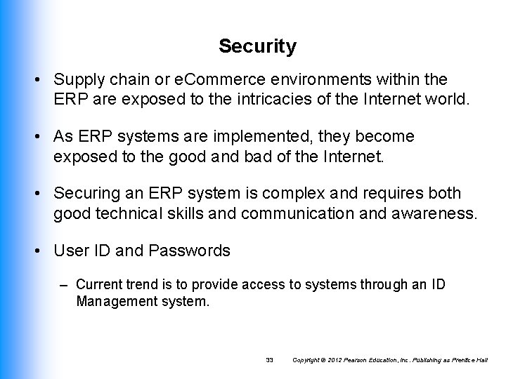 Security • Supply chain or e. Commerce environments within the ERP are exposed to