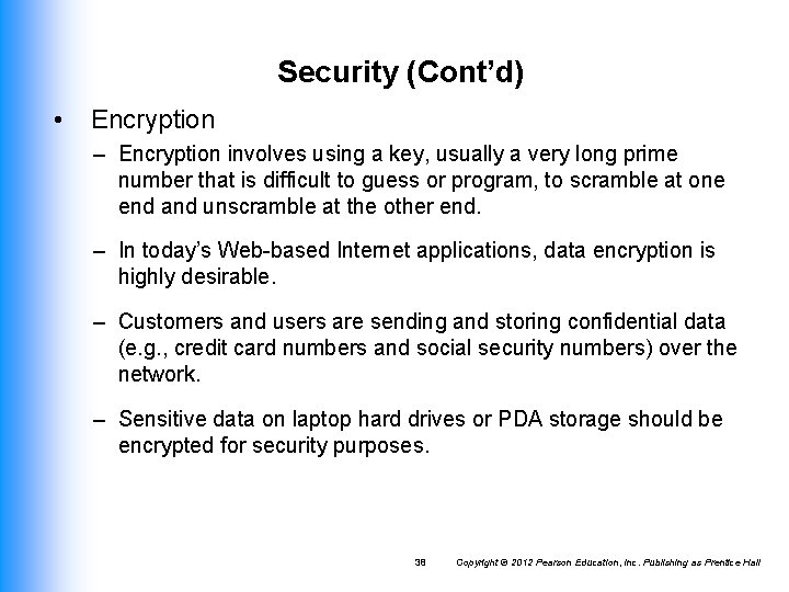 Security (Cont’d) • Encryption – Encryption involves using a key, usually a very long