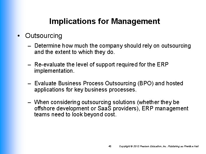 Implications for Management • Outsourcing – Determine how much the company should rely on