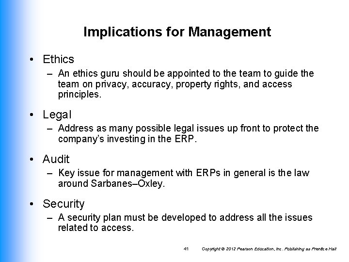 Implications for Management • Ethics – An ethics guru should be appointed to the