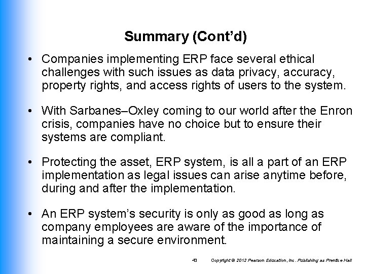 Summary (Cont’d) • Companies implementing ERP face several ethical challenges with such issues as