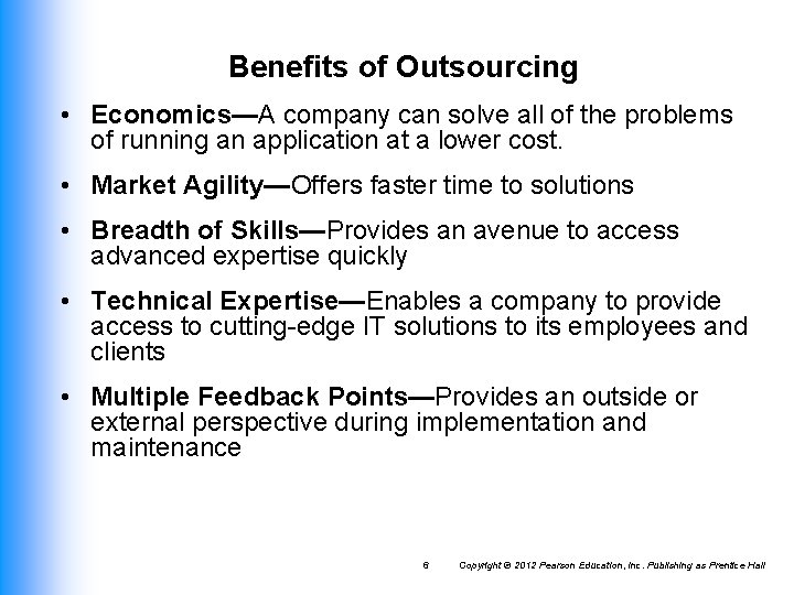 Benefits of Outsourcing • Economics—A company can solve all of the problems of running