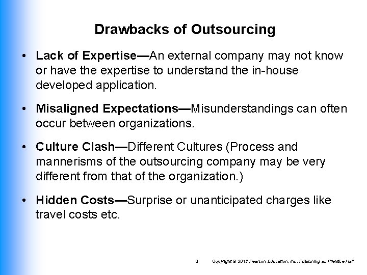 Drawbacks of Outsourcing • Lack of Expertise—An external company may not know or have