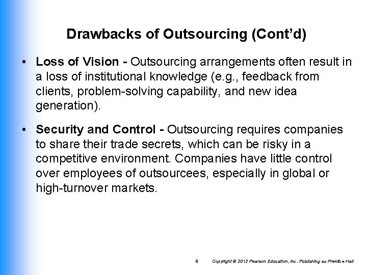 Drawbacks of Outsourcing (Cont’d) • Loss of Vision - Outsourcing arrangements often result in Drawbacks of Outsourcing (Cont’d) • Loss of Vision - Outsourcing arrangements often result in