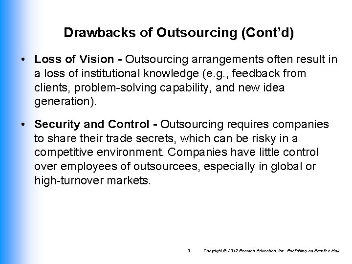 Drawbacks of Outsourcing (Cont’d) • Loss of Vision - Outsourcing arrangements often result in