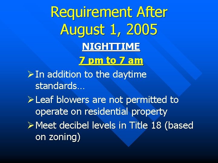 Requirement After August 1, 2005 NIGHTTIME 7 pm to 7 am Ø In addition