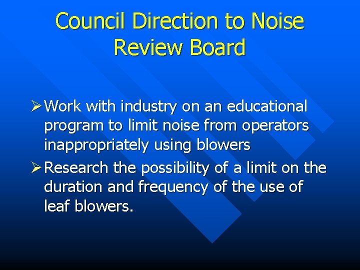 Council Direction to Noise Review Board Ø Work with industry on an educational program