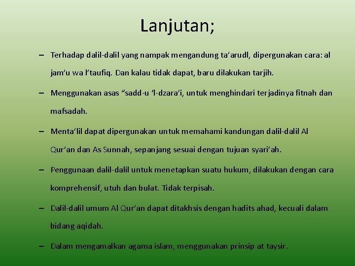 Lanjutan; – Terhadap dalil-dalil yang nampak mengandung ta’arudl, dipergunakan cara: al jam’u wa l’taufiq.