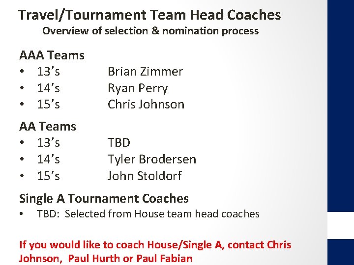 Travel/Tournament Team Head Coaches Overview of selection & nomination process AAA Teams • 13’s