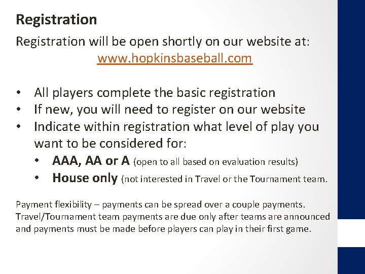 Registration will be open shortly on our website at: www. hopkinsbaseball. com • All