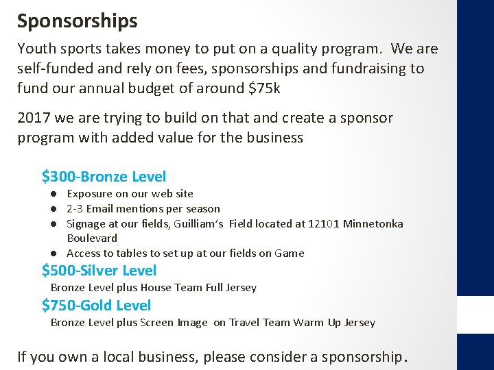 Sponsorships Youth sports takes money to put on a quality program. We are self-funded
